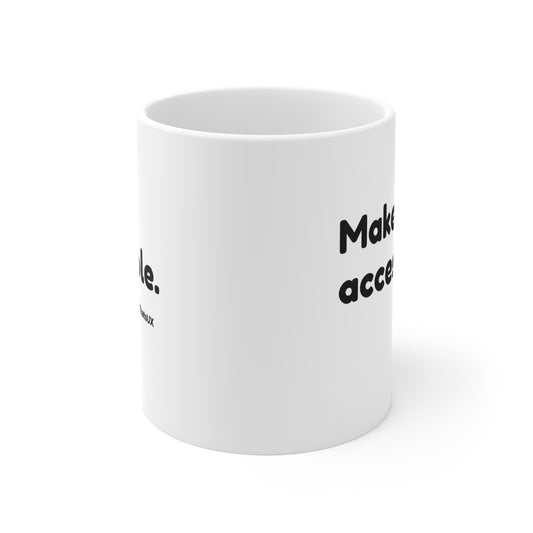 Make It Accessible White Mug