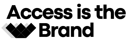 Access is the Brand